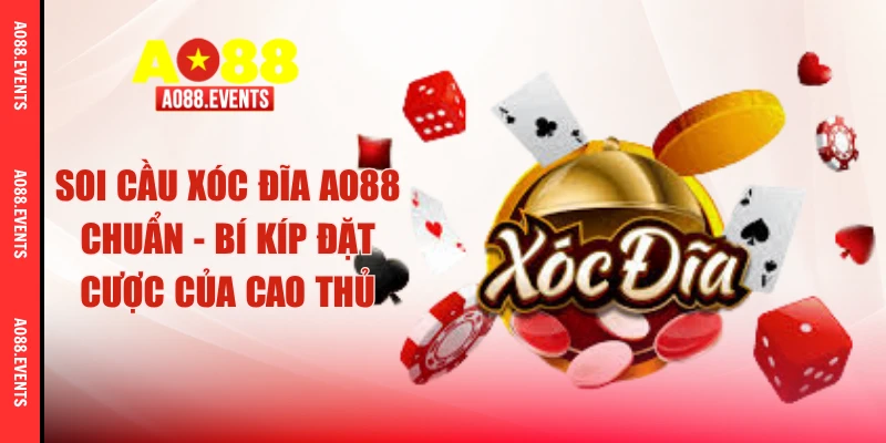 Soi Cầu Xóc Đĩa AO88 Chuẩn - Bí Kíp Đặt Cược Của Cao Thủ